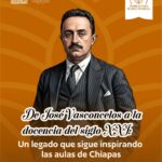 De José Vasconcelos a la docencia del siglo XXI: un legado que sigue inspirando las aulas de Chiapas